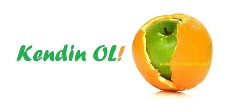 Farklı olmak istiyorsan, kendin ol!