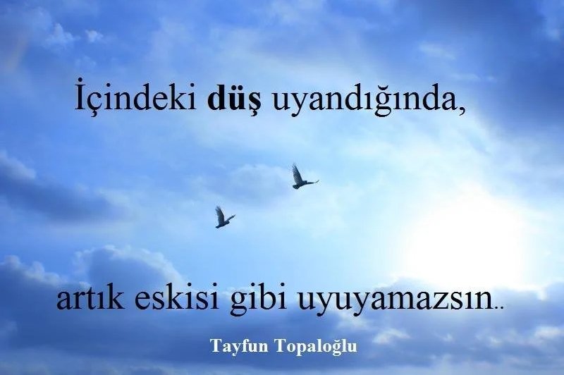 İçindeki düş uyandığında, artık eskisi gibi uyuyamazsın.