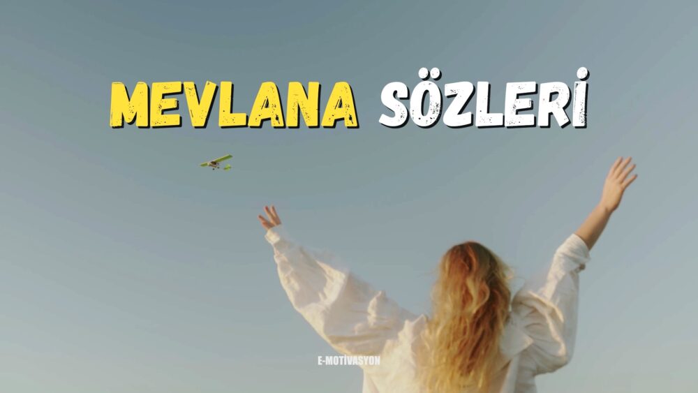 Mevlana özlü sözleri ve özdeyişleri, en iyi en güzel mevlana rumi sözleri, ingilizce sözleri...