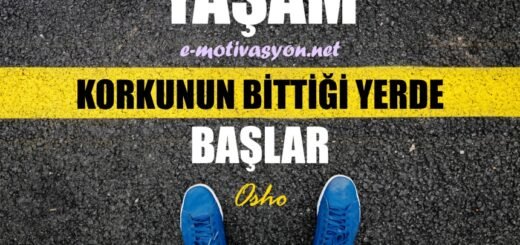 "Yaşam, korkunun bittiği yerde başlar." Osho özlü sözleri motivasyon sözleri cesaret sözleri motive edici özdeyişler...