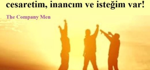 "Ben bunu başaracağım; çünkü benim cesaretim, inancım ve isteğim var!" Şirket Adamları - The Company Men film repliği
