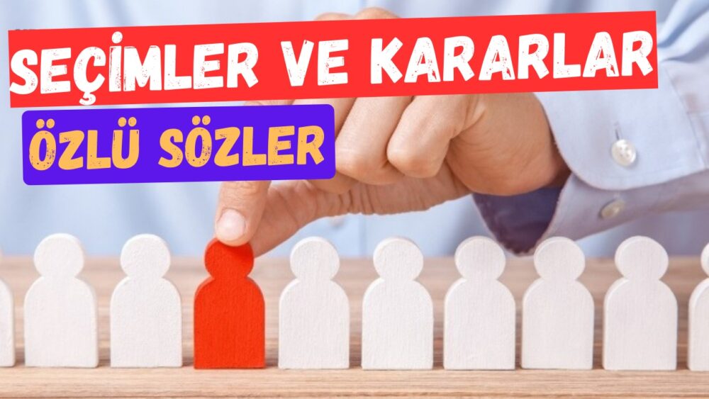 Seçimler ve Kararlar Üzerine Özlü Sözler