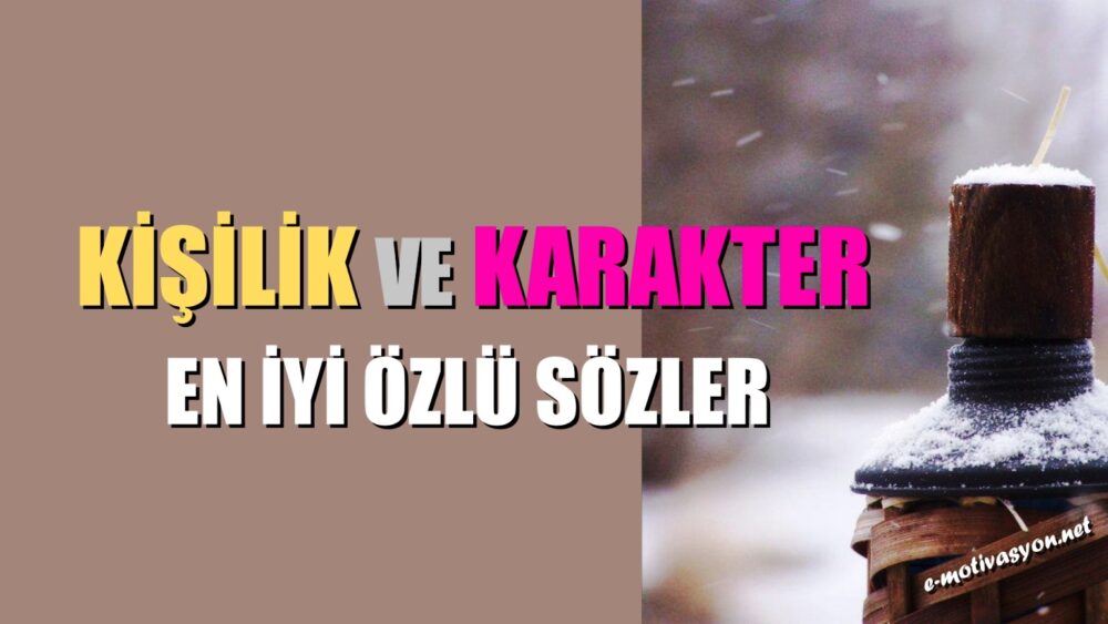 Kişilik ve Karakter Üzerine En İyi Özlü Sözler