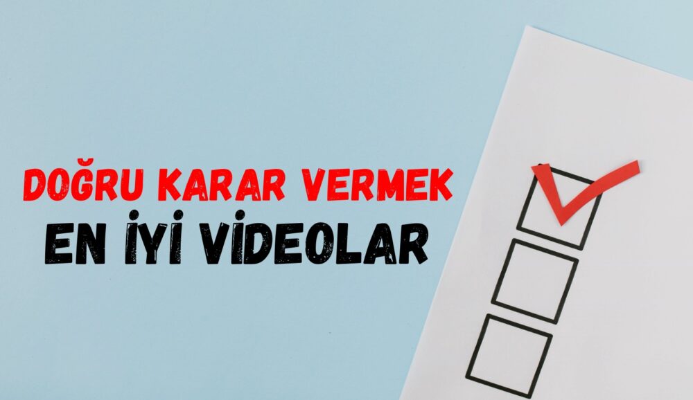 Doğru Karar Vermek Üzerine En İyi Videolar... Doğru kararlar vermenin önemini anlatan en etkileyici videoları sizler için derledik.