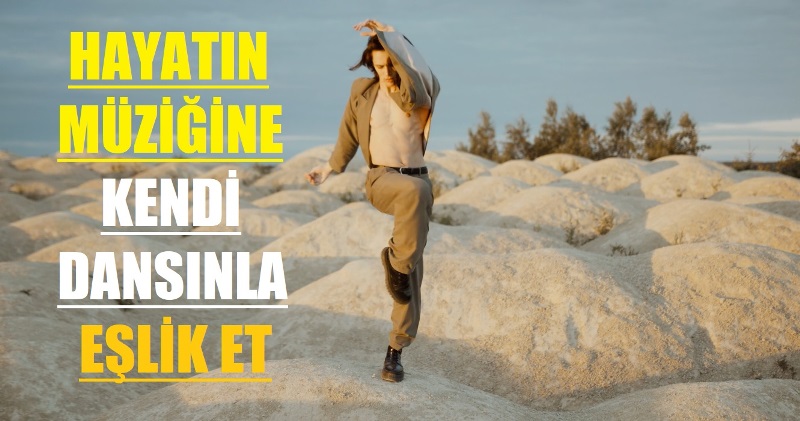 Hayatın müziğine kendi özel dansınla eşlik et, ritmi yakala!