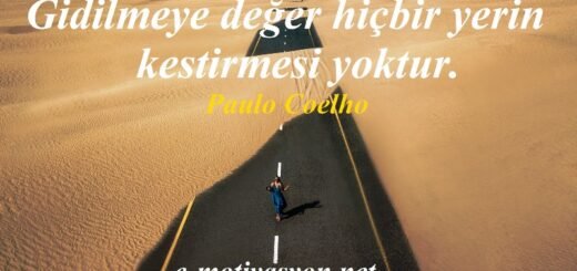 "Gidilmeye değer hiçbir yerin kestirmesi yoktur." Paulo Coelho özlü sözleri