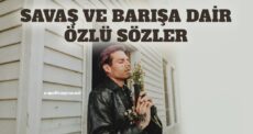 Savaş ve Barışa Dair Özlü Sözler