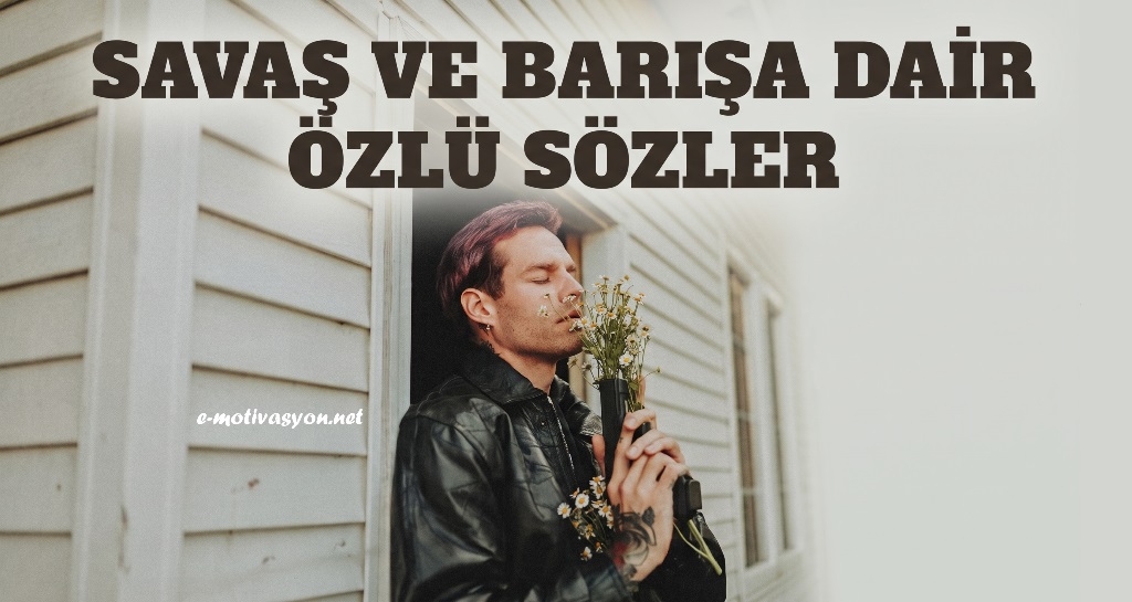 Savaş ve Barışa Dair Özlü Sözler