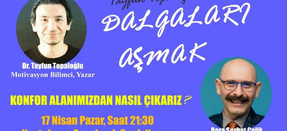 Dalgaları Aşmak 6. Bölüm: Dalgaları Aşmak programının bu haftaki konusu: Konfor Alanımızdan Nasıl Çıkarız?