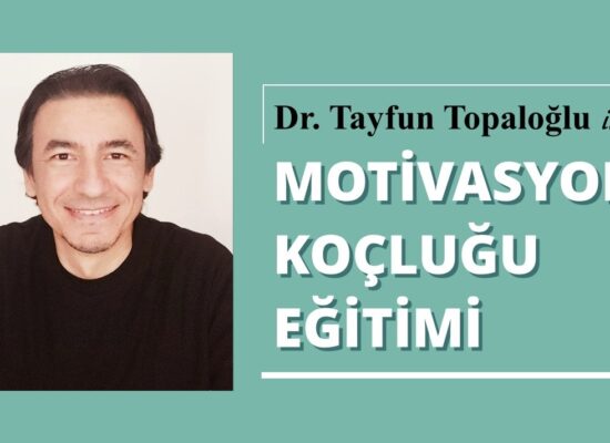 Dr. Tayfun Topaloğlu ile Motivasyon Koçluğu Eğitimi
