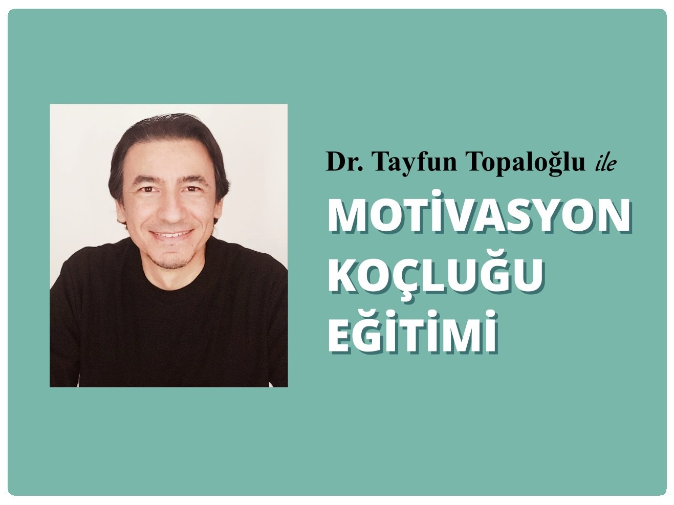Motivasyon Koçluğu Eğitimi - Dr. Tayfun Topaloğlu