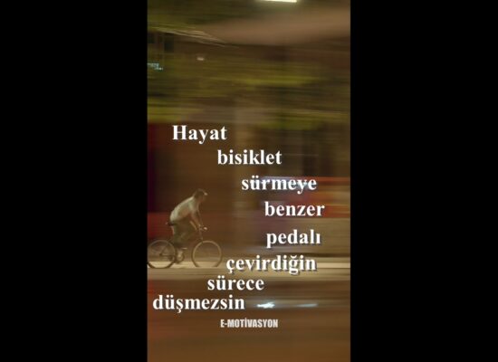 Hayat bisiklet sürmeye benzer, pedalı çevirdiğin sürece düşmezsin.