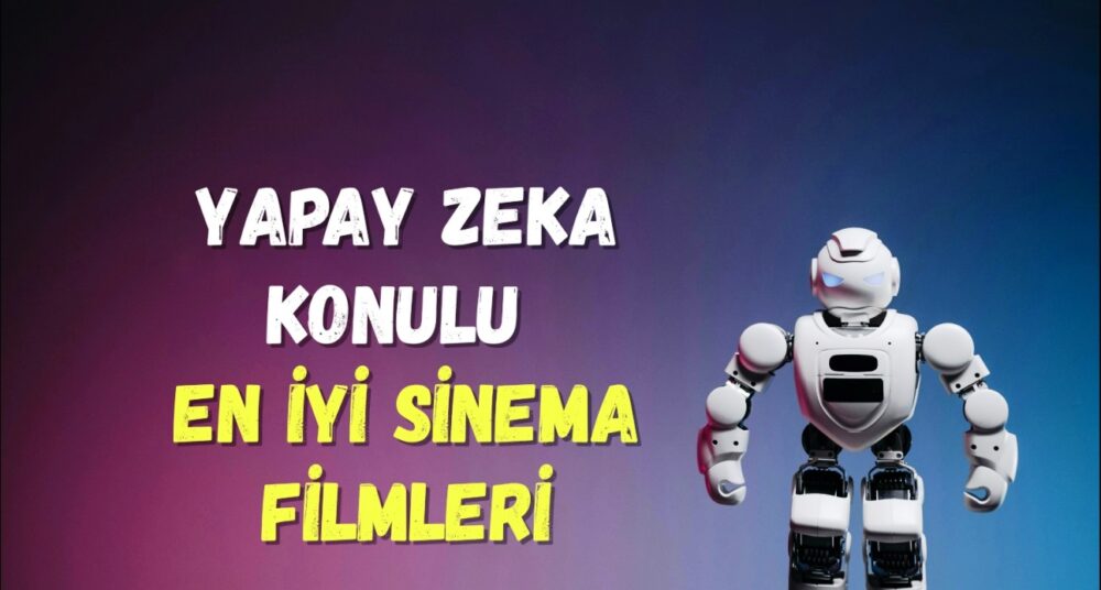 Yapay Zeka Konulu En İyi Sinema Filmleri... Yapay zeka konusunu başarıyla işleyen ve izleyicilere seyir keyfi yaşatırken bir taraftan da derin düşüncelere sevk eden en iyi sinema filmleri