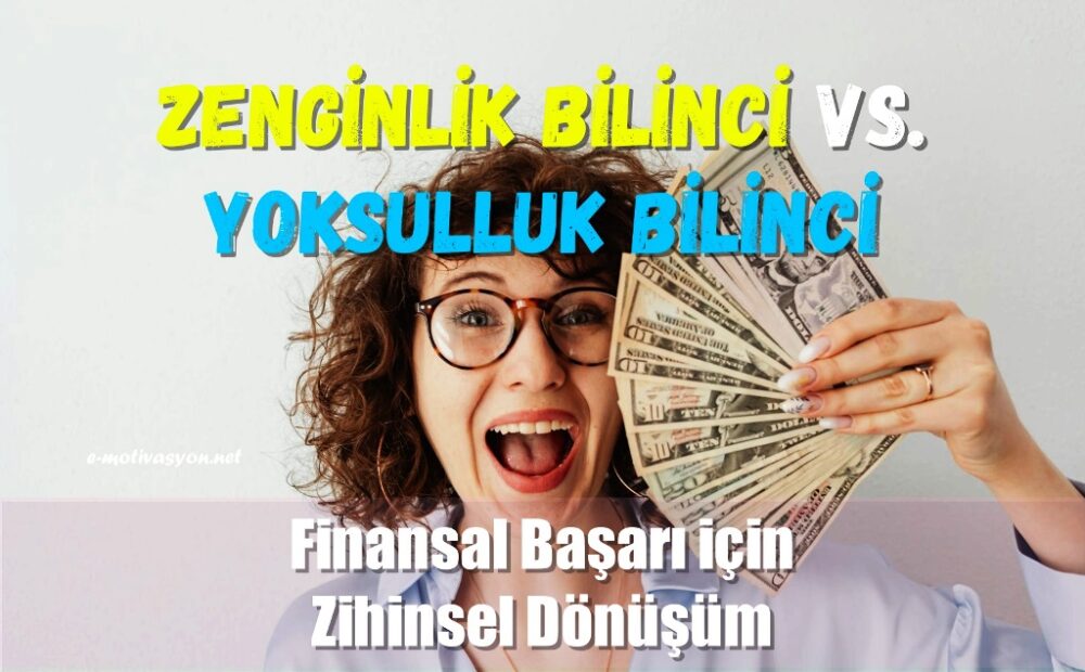 Zenginlik Bilinci vs. Yoksulluk Bilinci: Finansal başarı için zihinsel dönüşümün adımlarına dair hayat değiştirici bir yazı...