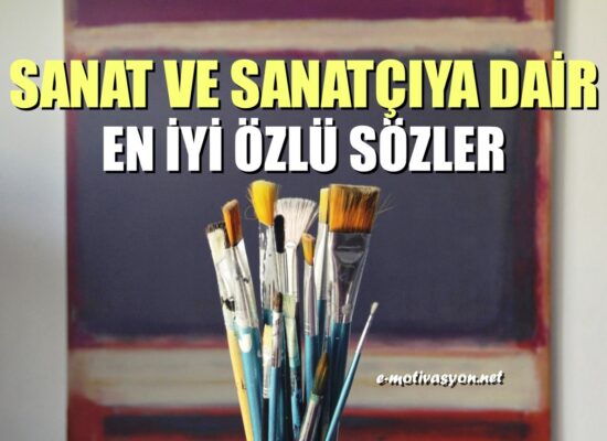 Sanat ve Sanatçıya Dair En İyi Özlü Sözler