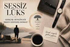 Sessiz Lüks: Gerçek Zenginler Neden Gösteriş Yapmaz?