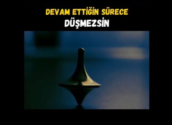Devam Ettiğin Sürece Düşmezsin